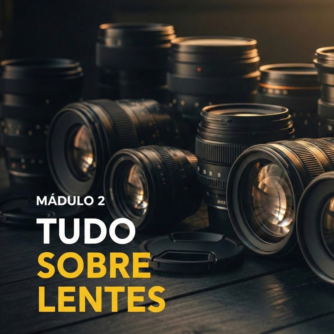 Módulo 2 — Tudo sobre lentes